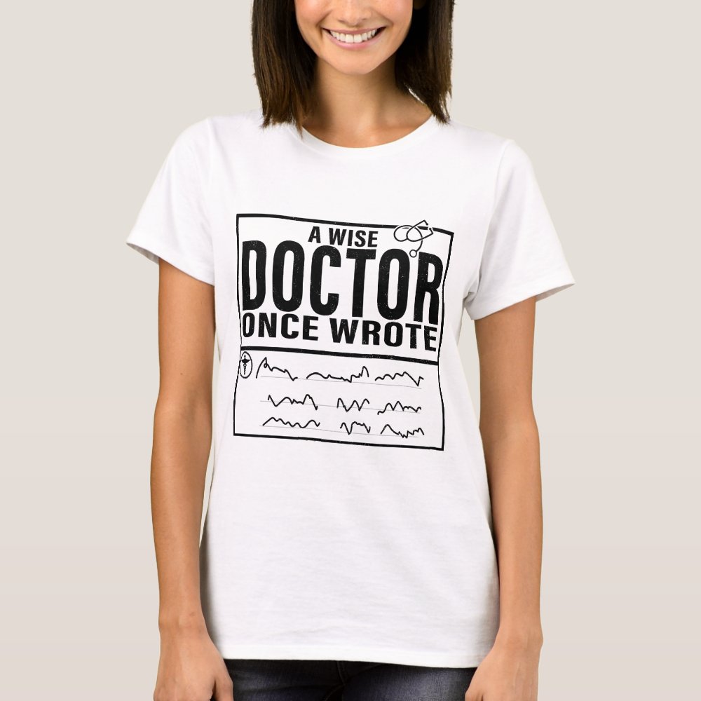 a wise doctor once wrote funny doctor saying t shirt r7825e1a0c183444a9553fdcc098ae507 k2gml 1000 - Doctor Gifts Shop