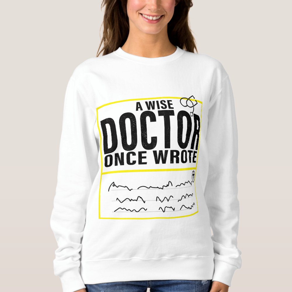 a wise doctor once wrote medical doctor memes sweatshirt r4c09a99dc45547259726da2d4cd6f344 jg5m3 1000 - Doctor Gifts Shop