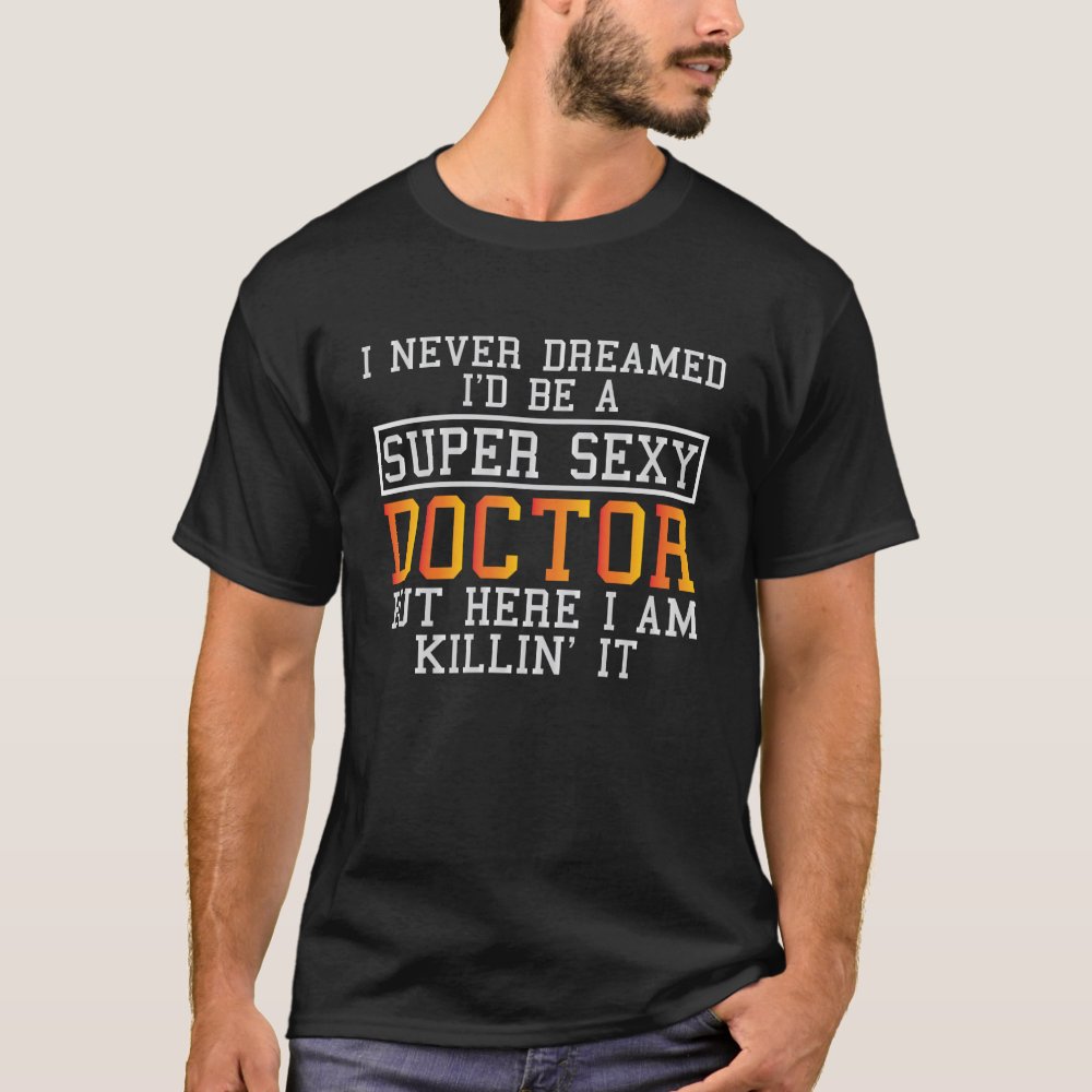doctor never dreamed funny medical practitioner t shirt r2a708884f0634a008850e9842cb28fee k2gm8 1000 - Doctor Gifts Shop