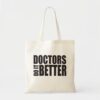 doctors do it better tote bag r8eb865cb9a61405a8f55a2d8e700745d v9w6h 8byvr 1000 - Doctor Gifts Shop