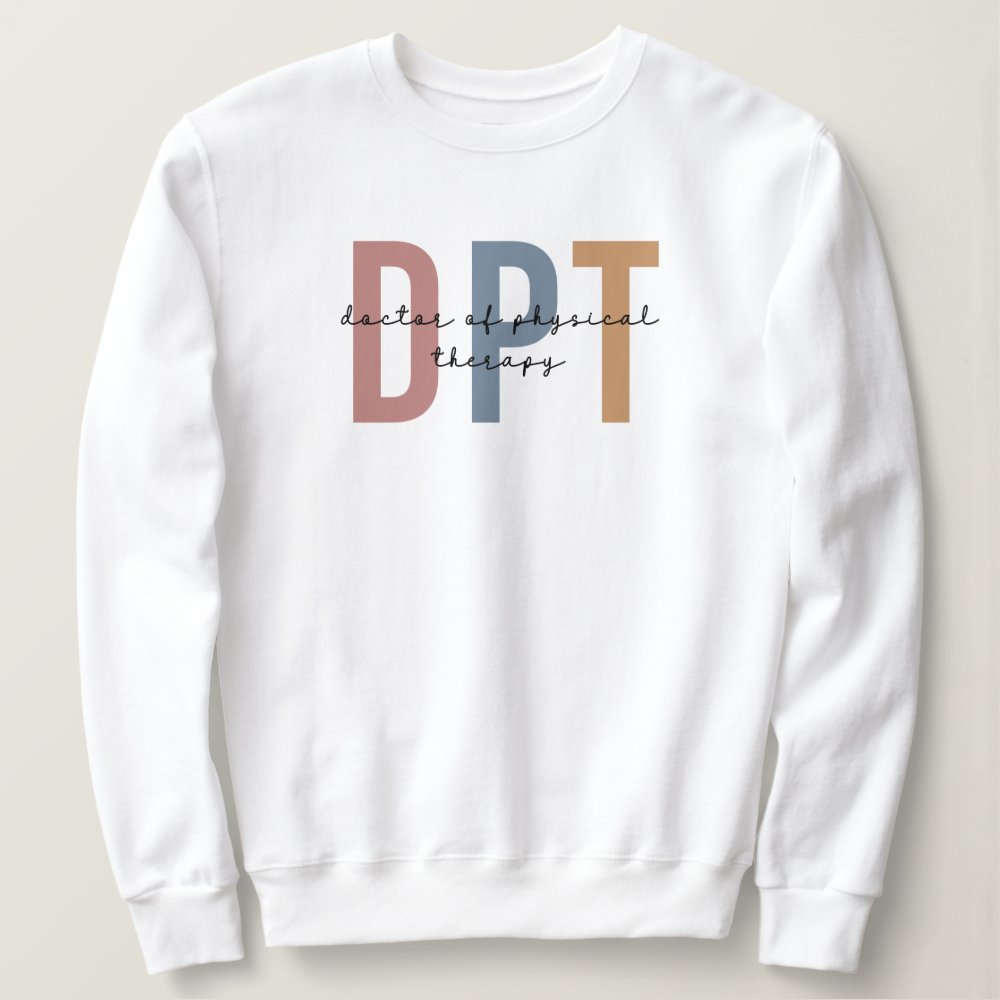 dpt doctor of physical therapy physical therapist sweatshirt r58330dd7fbb142569c25da109ab7c7b6 e27mh 1000 - Doctor Gifts Shop