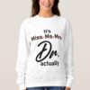 funny its miss ms mrs dr actually doctor sweatshirt r33dcb59fa2344d36a8144b91f0034275 jg5m3 1000 - Doctor Gifts Shop