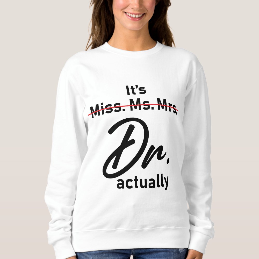 funny its miss ms mrs dr actually doctor sweatshirt r33dcb59fa2344d36a8144b91f0034275 jg5m3 1000 - Doctor Gifts Shop