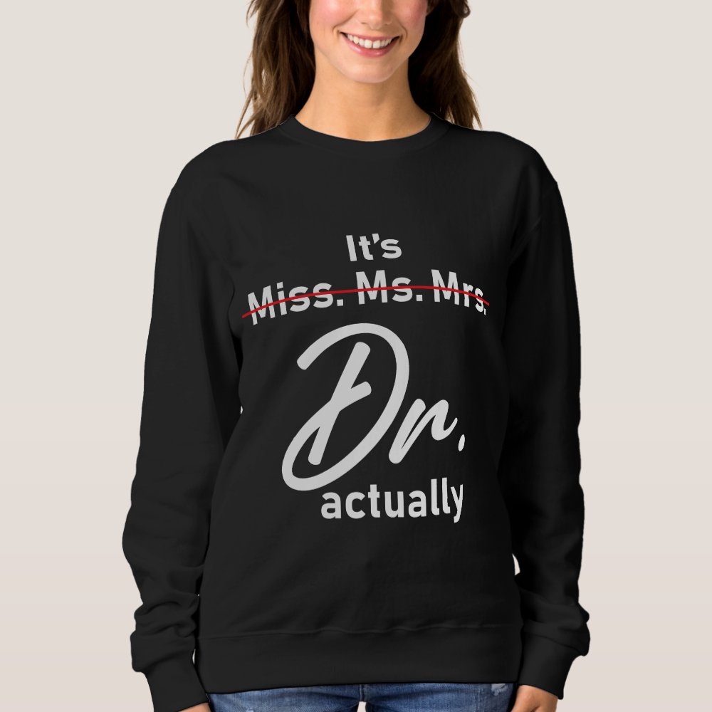 funny its miss ms mrs dr actually doctor sweatshirt r9fed72ebf556479bb2402bd1c454a392 jg9oz 1000 - Doctor Gifts Shop