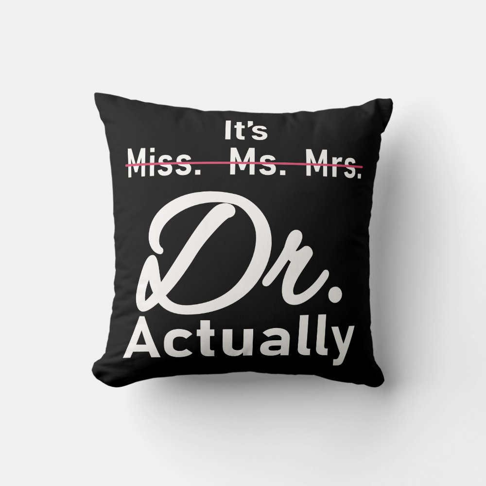 funny its miss ms mrs dr actually doctor throw pillow r56a9f86d552f47129d11fb04d5c4e39b 4gum2 8byvr 1000 - Doctor Gifts Shop