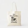 funny its miss ms mrs dr actually gift for doct tote bag rd59daacc8784443ab69afda51cae5aeb v9w6h 8byvr 1000 - Doctor Gifts Shop