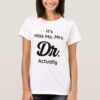 its not miss ms mrs its dr actually doctor graduat t shirt r8bcc49f86ec345d6b49a0682557cf350 k2gml 1000 - Doctor Gifts Shop