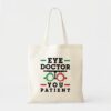 optometrist optometry eye doctor you patient tote bag ra67847e3b329475eb54e2c8a6df9cfa1 v9w6h 8byvr 1000 - Doctor Gifts Shop