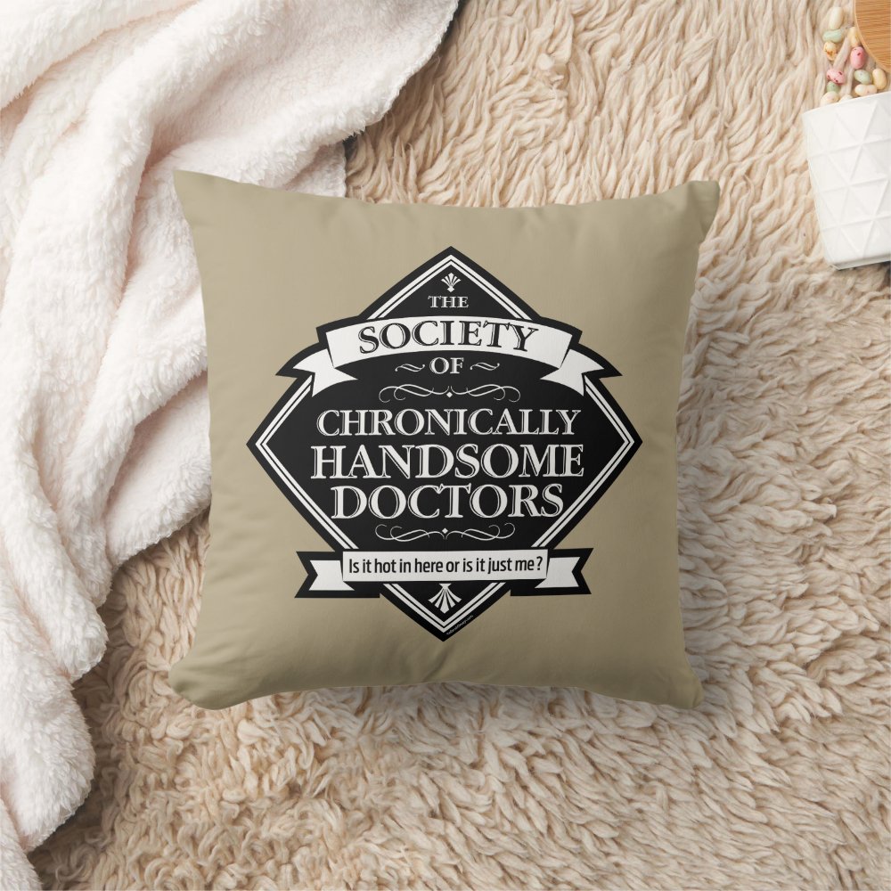 society of chronically handsome doctors funny dr throw pillow r477abf3a71df4449b0dba3d9b401118b 4gu5j 8byvr 1000 - Doctor Gifts Shop