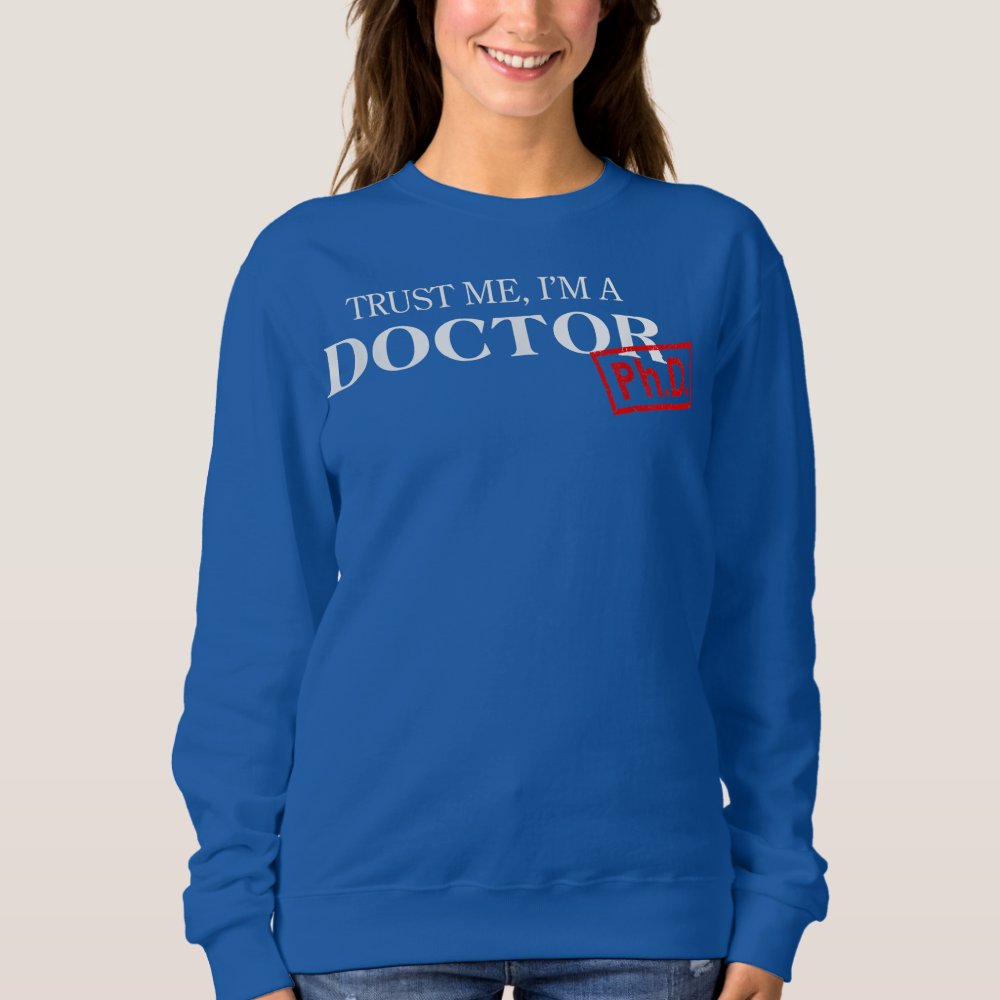 trust me im a doctor phd s for women and men sweatshirt ra810e453776f4ecb82365b5c9483e161 j1h6h 1000 - Doctor Gifts Shop